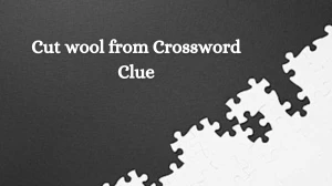 Cut wool from Crossword Clue