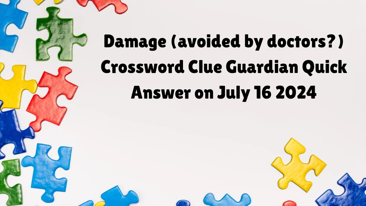 ​Damage (avoided by doctors?) Crossword Clue