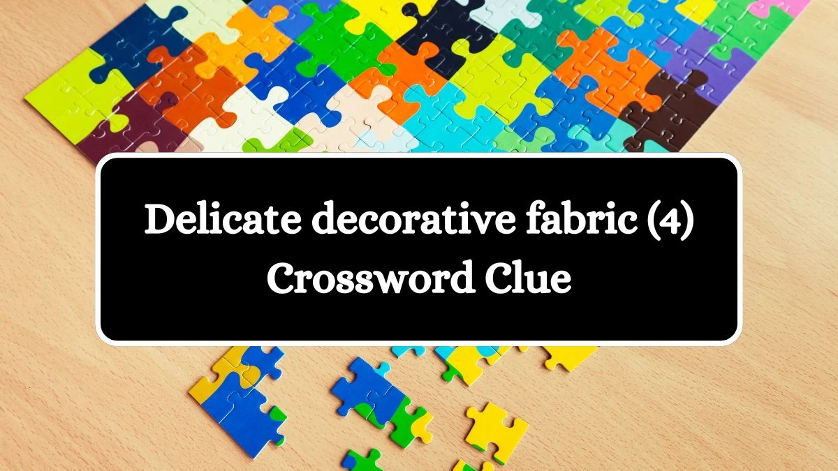 Delicate decorative fabric (4) Crossword Clue