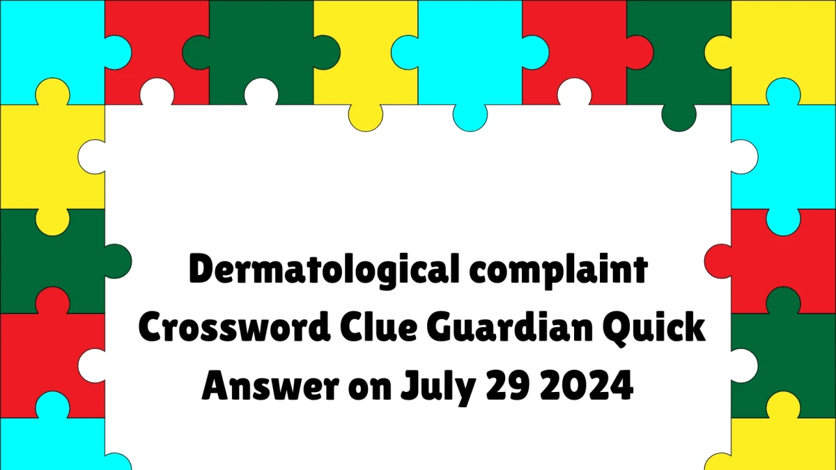 ​Dermatological complaint Crossword Clue