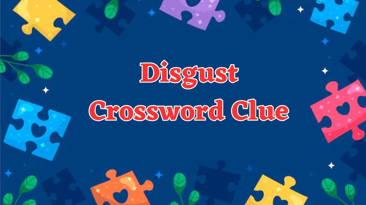 Disgust Crossword Clue 5 Letters