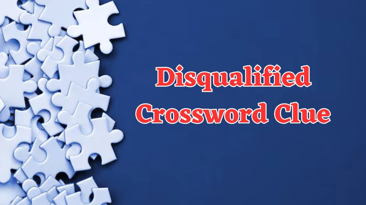 Disqualified Crossword Clue 3 Letters