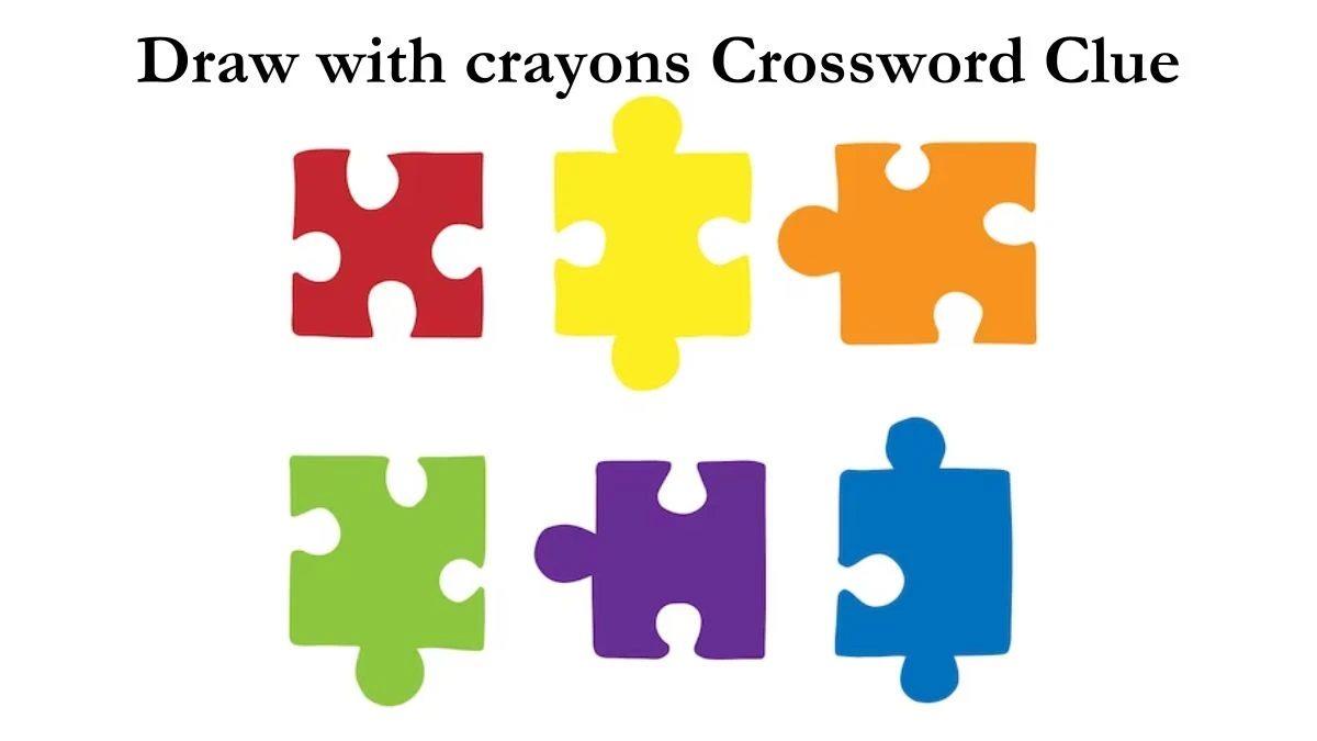 Draw with crayons Crossword Clue Newsday Answer