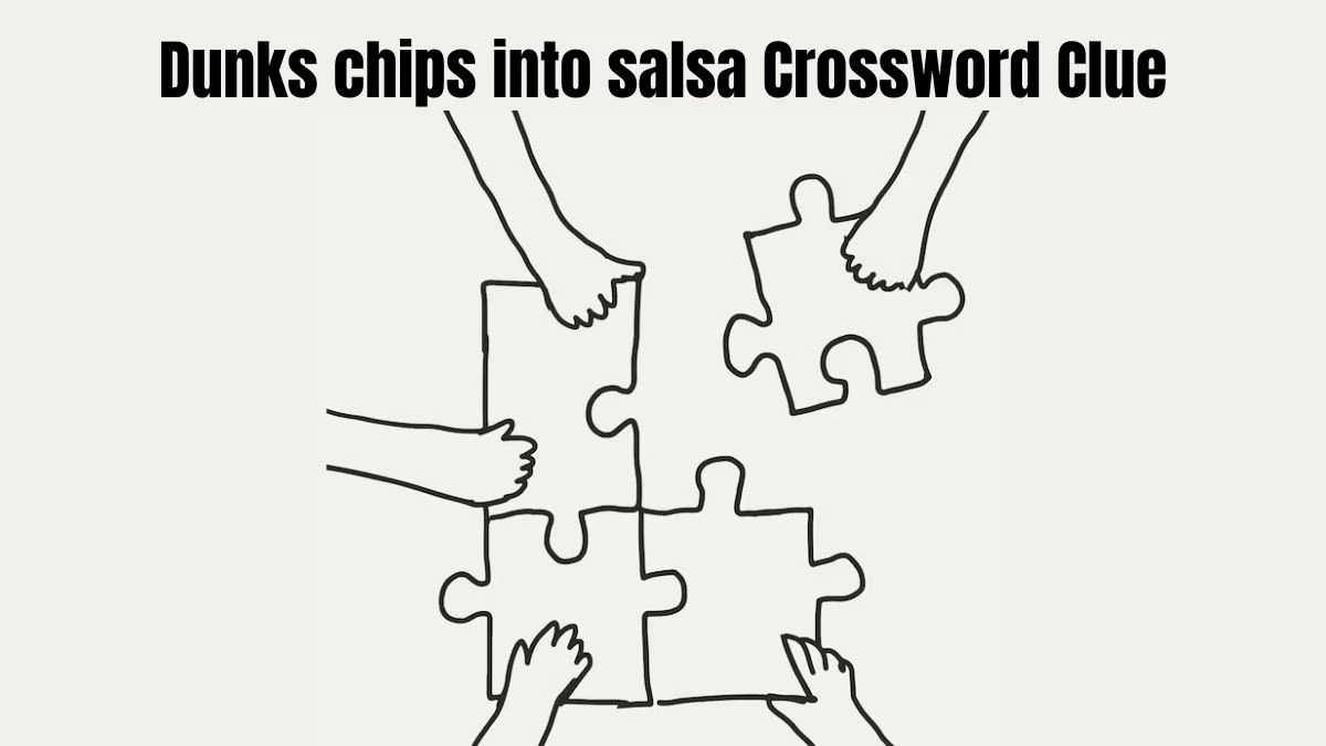 Dunks chips into salsa Crossword Clue