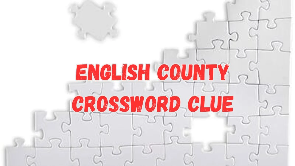 English county Crossword Clue 4 Letters