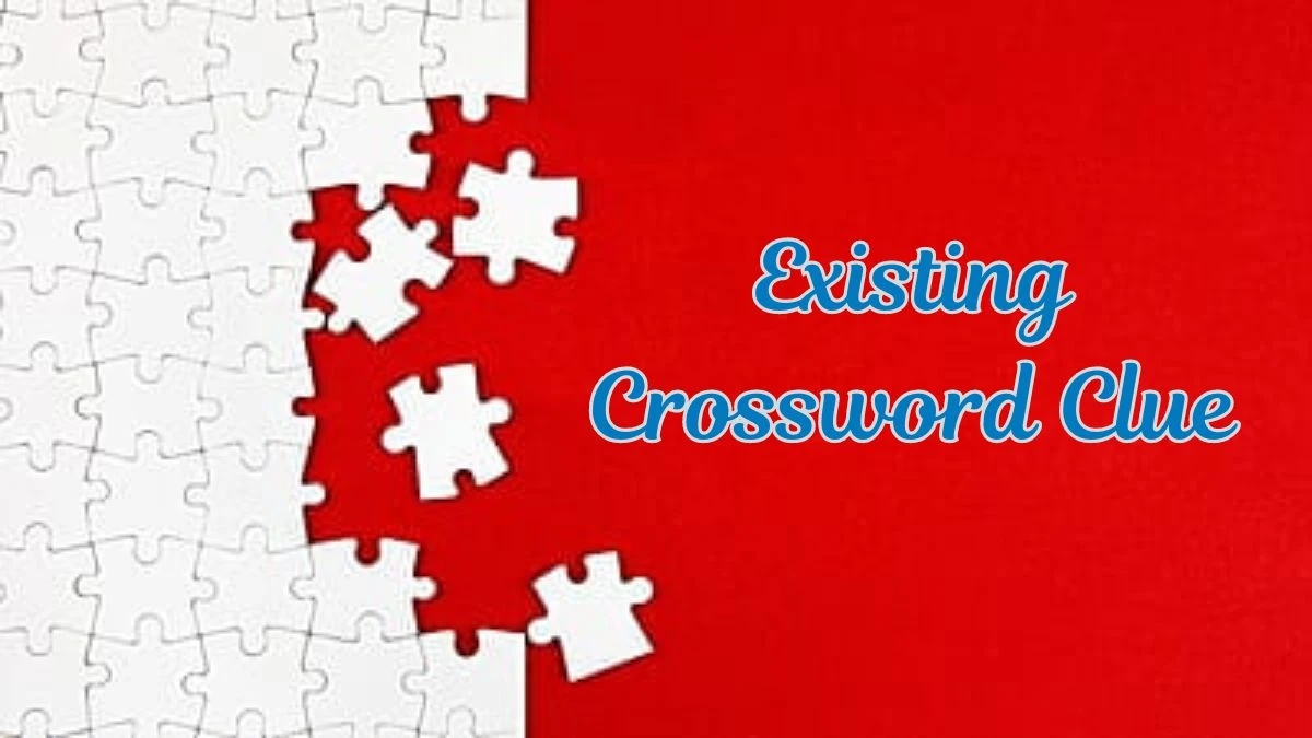 Existing Crossword Clue 5 Letters