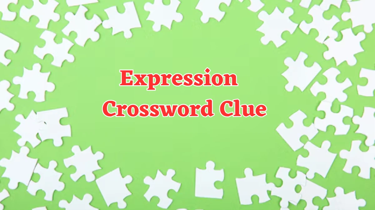 Expression Crossword Clue 4 Letters