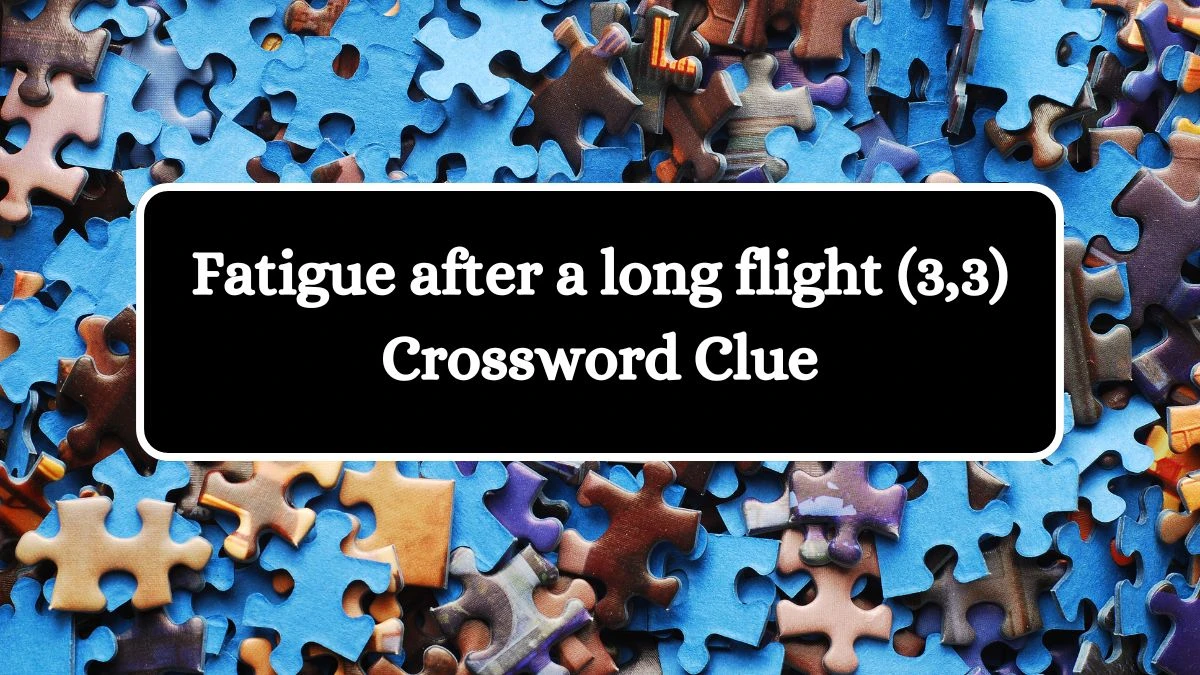 Fatigue after a long flight (3,3) Crossword Clue