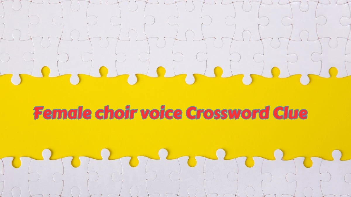 Female choir voice Crossword Clue