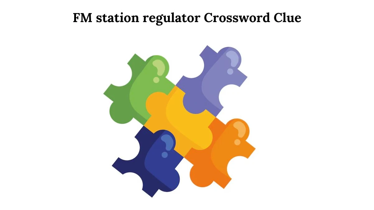 FM station regulator Crossword Clue