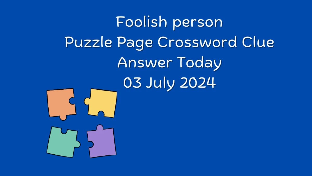 Foolish person Crossword Clue Puzzle Page Answer