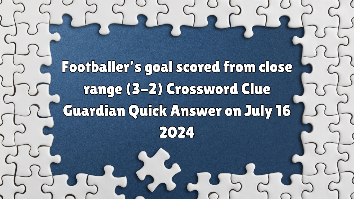 Footballer’s goal scored from close range (3-2) Crossword Clue