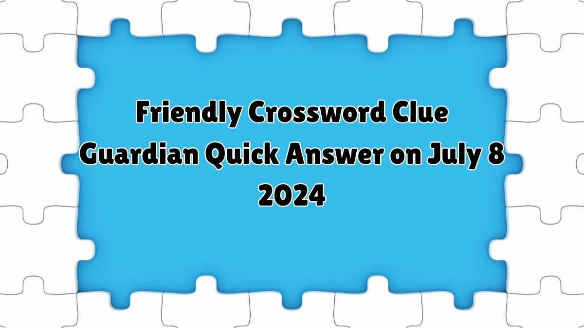 Friendly Crossword Clue