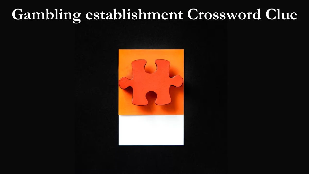 Gambling establishment Crossword Clue Newsday Answer