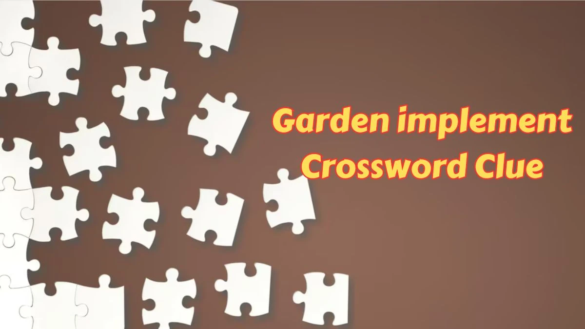 Garden implement Crossword Clue 11 Letters