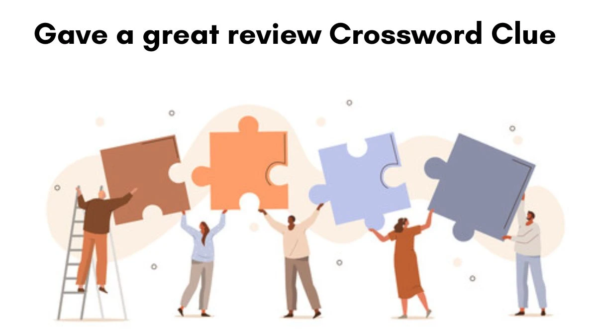 Gave a great review Crossword Clue