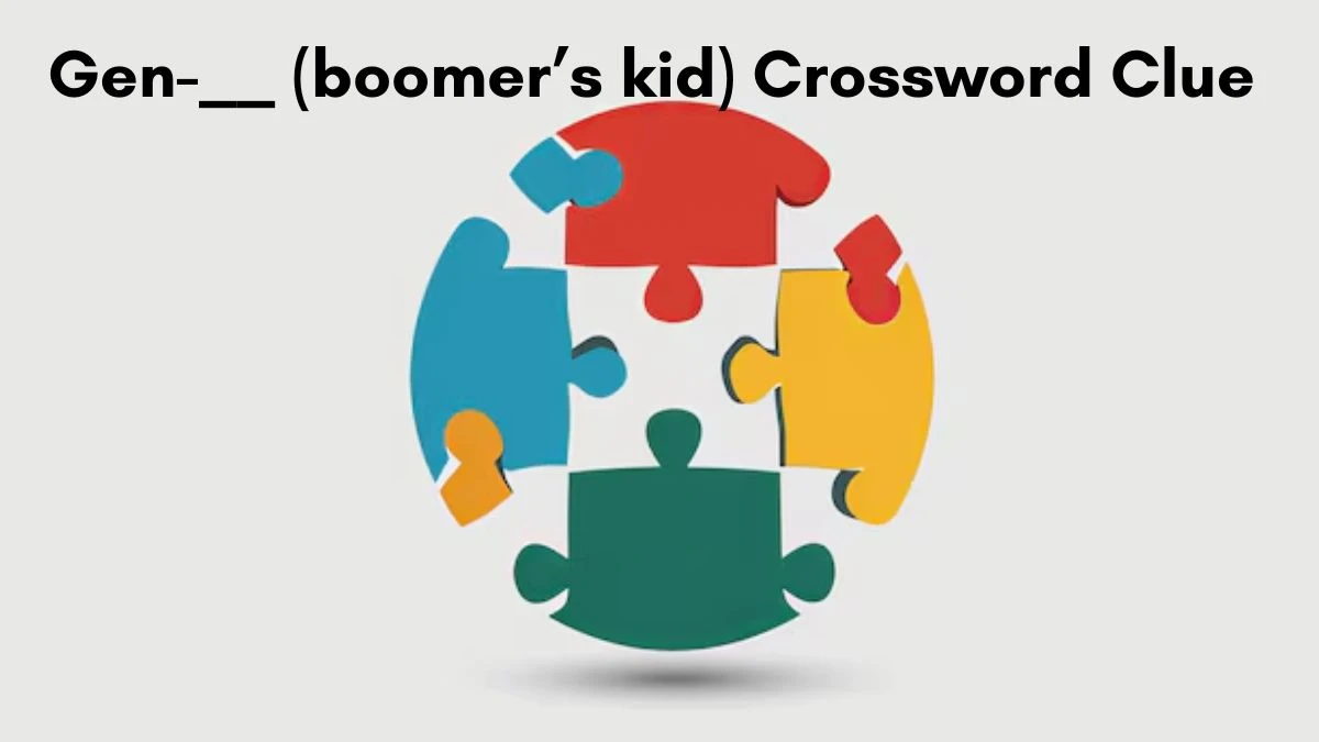 Gen-__ (boomer’s kid) Crossword Clue