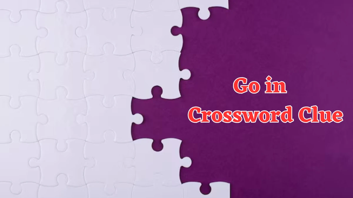 Go in Crossword Clue 5 Letters