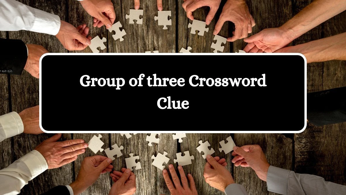 Group of three Crossword Clue