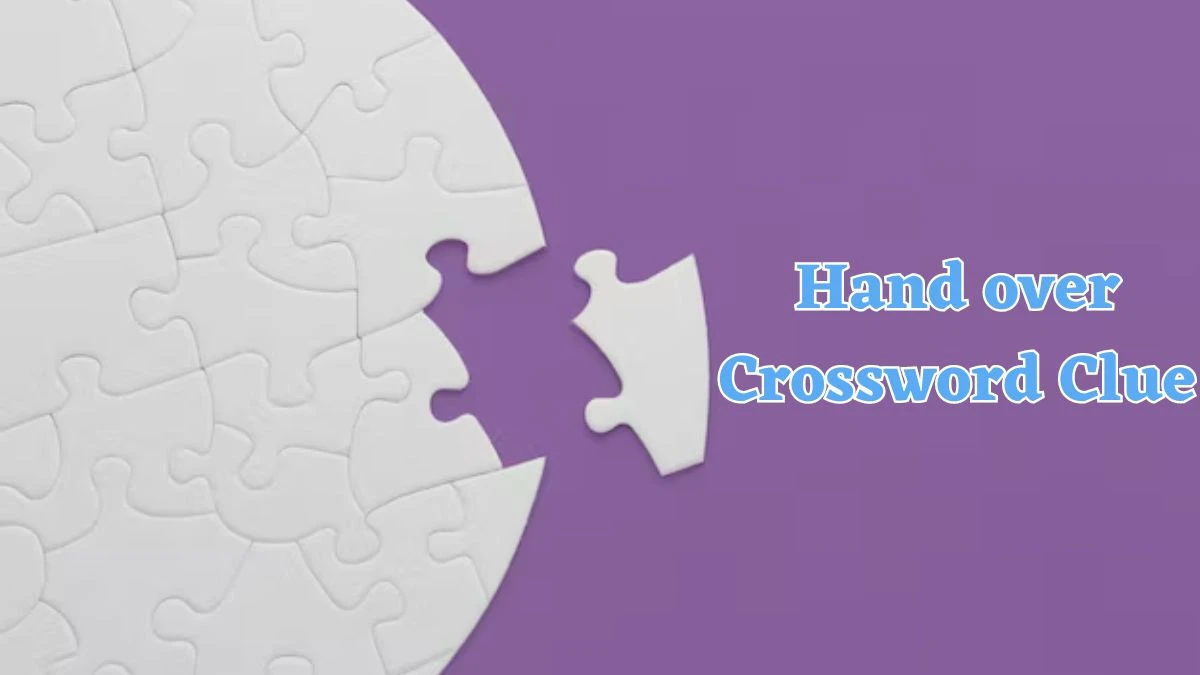 Hand over Crossword Clue 7 Letters