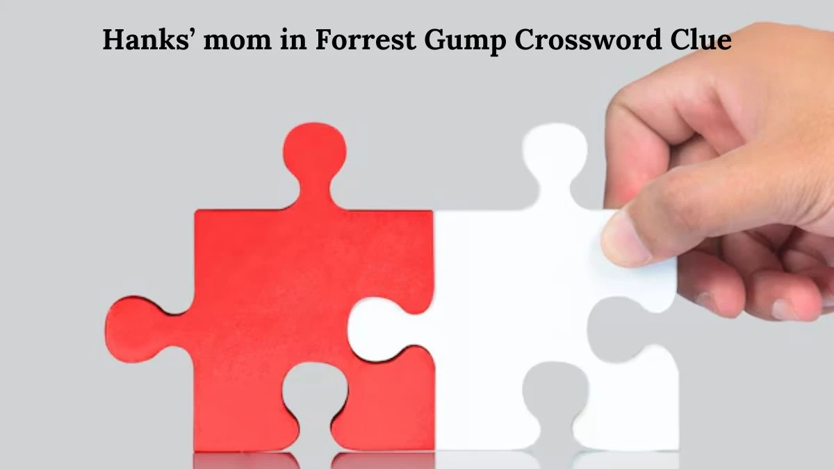 Hanks’ mom in Forrest Gump Crossword Clue