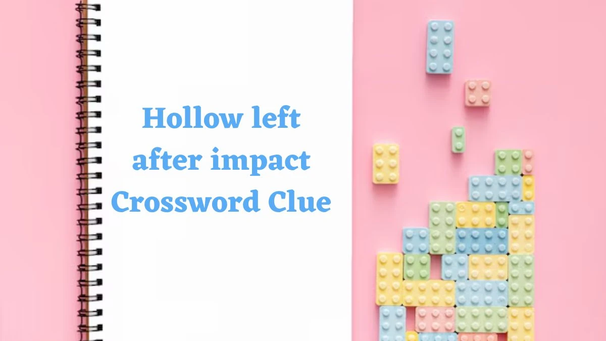 Hollow left after impact Crossword Clue 4 Letters