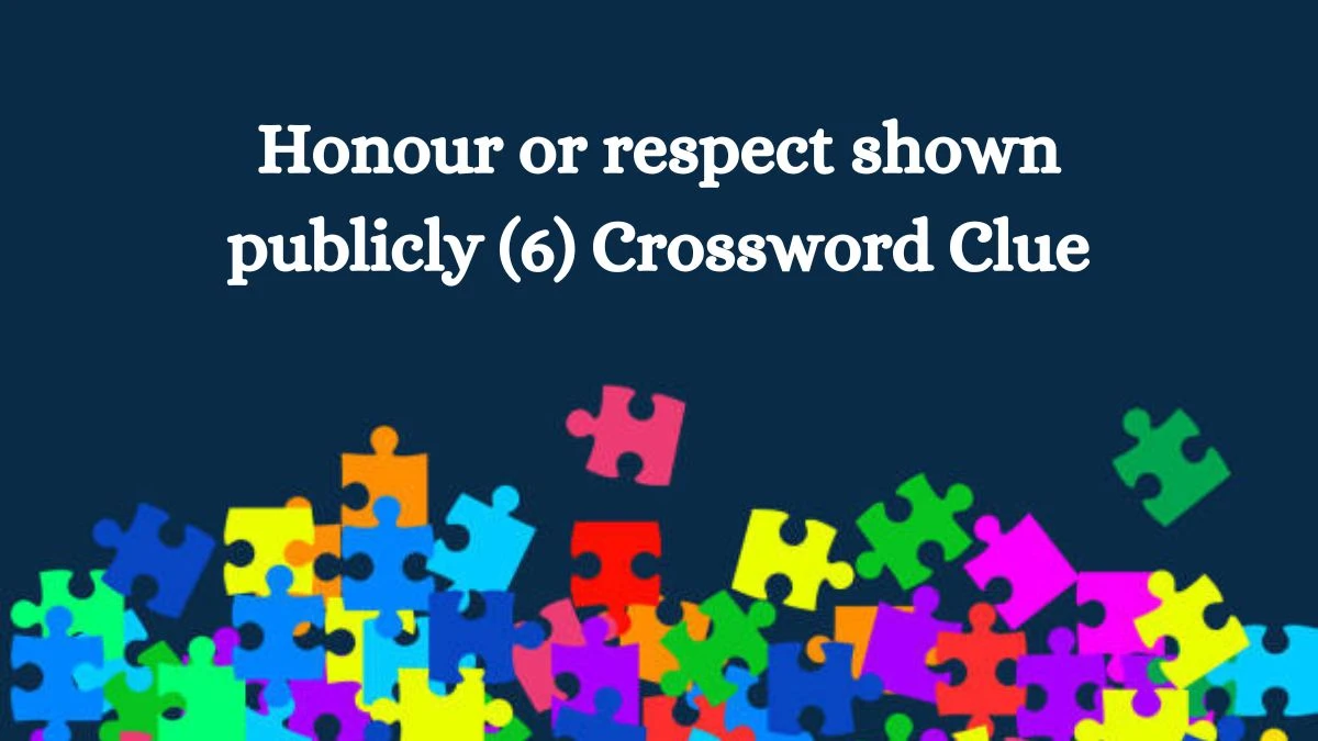 Honour or respect shown publicly (6) Crossword Clue