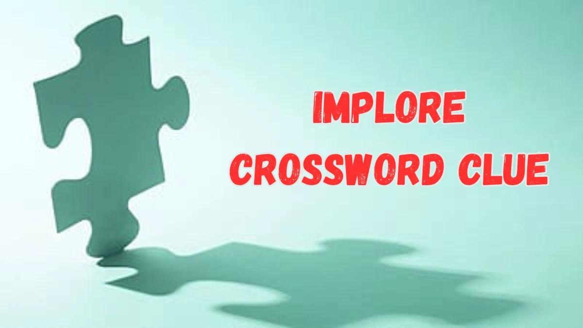 Implore Crossword Clue 7 Letters