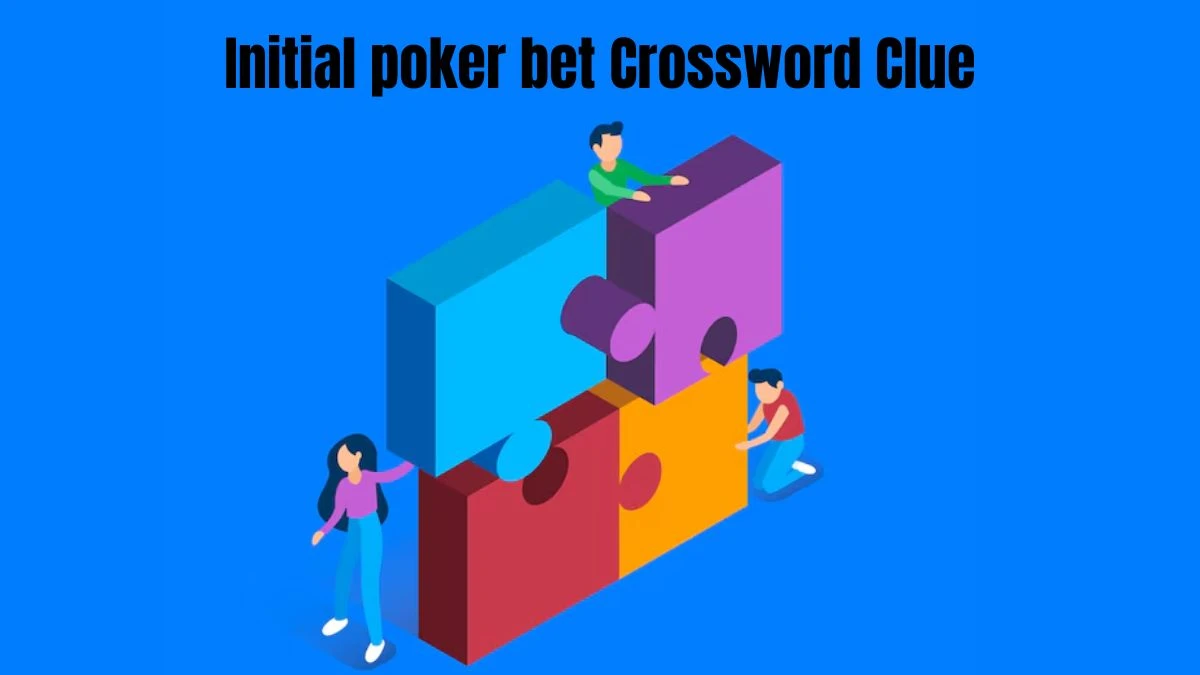 Initial poker bet Crossword Clue