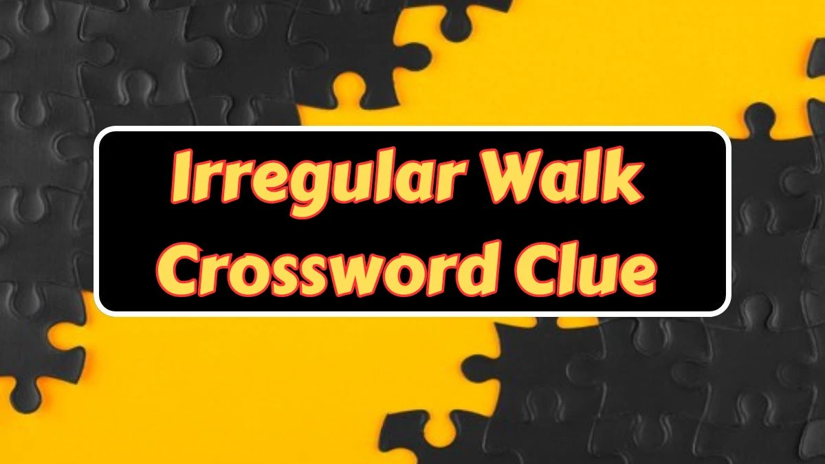 Irregular Walk Crossword Clue 4 Letters