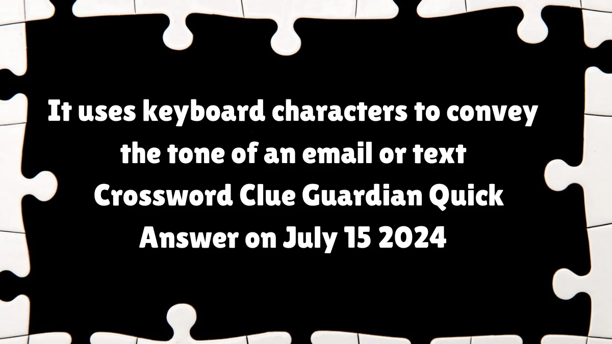 ​It uses keyboard characters to convey the tone of an email or text Crossword Clue