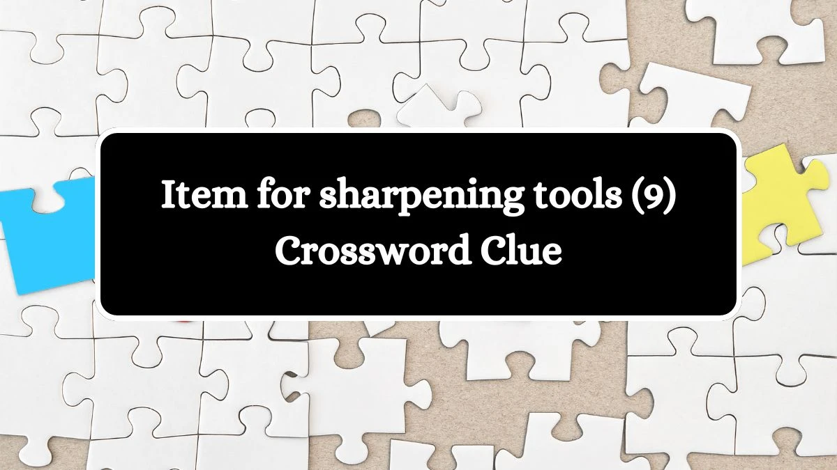 Item for sharpening tools (9) Crossword Clue