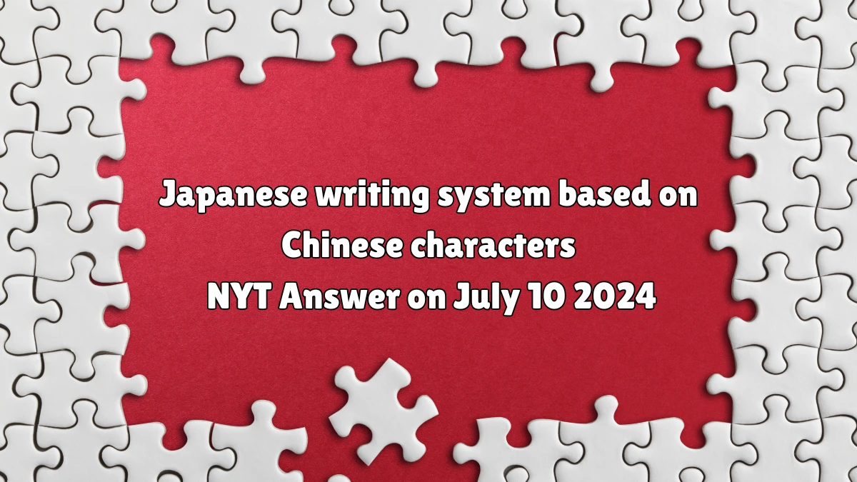 Japanese writing system based on Chinese characters NYT