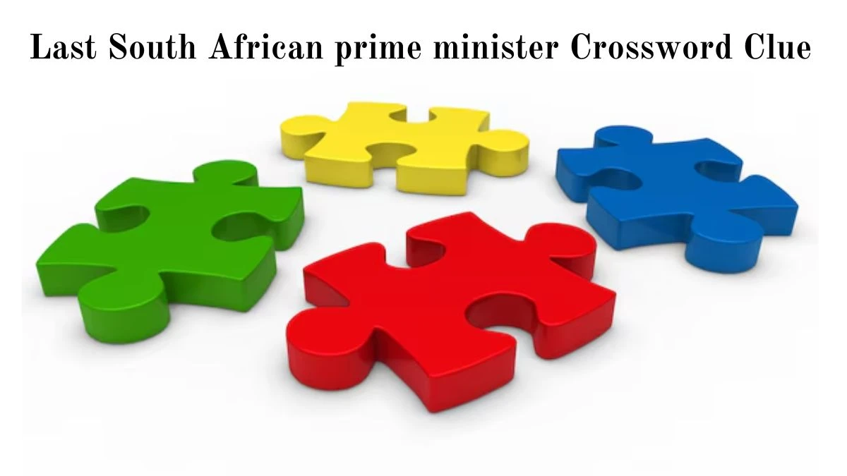 Last South African prime minister Crossword Clue