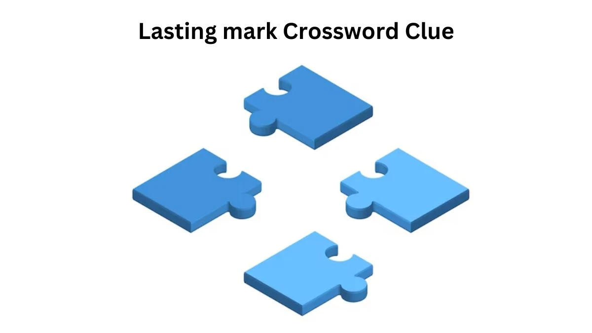 Lasting mark Crossword Clue