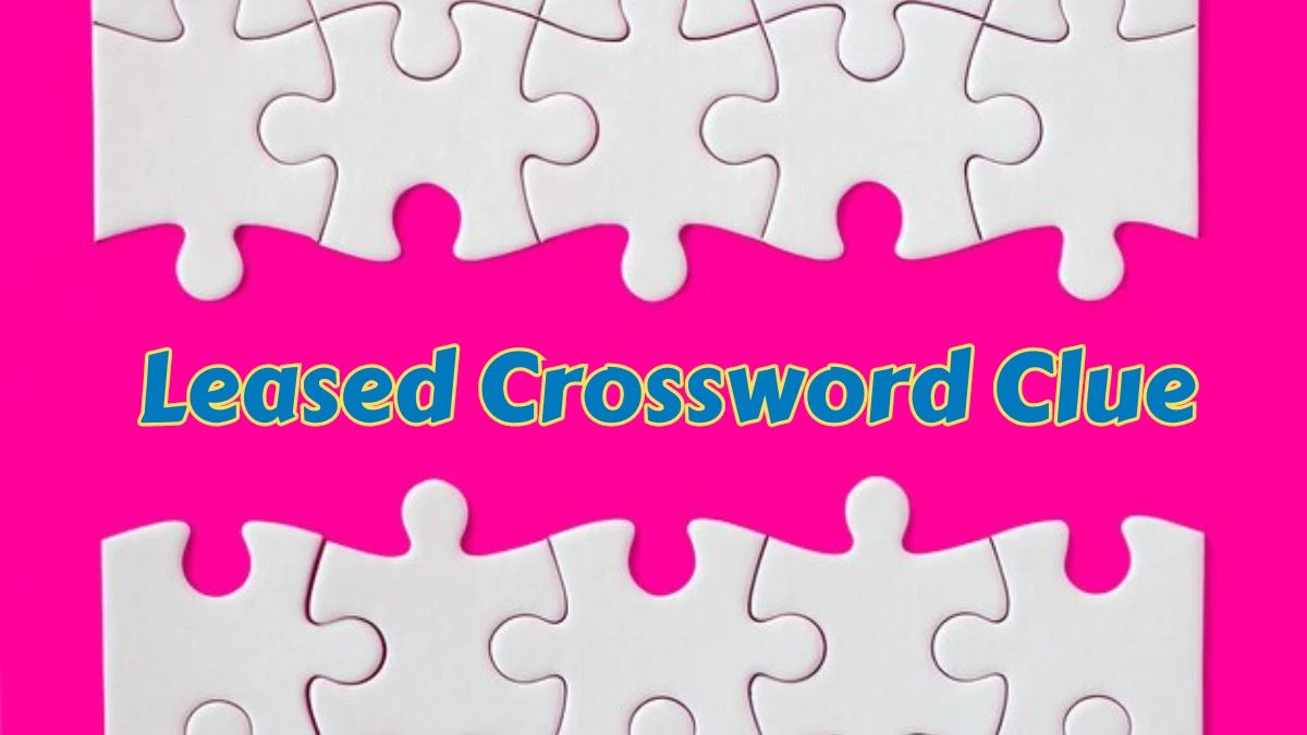 Leased Crossword Clue 9 Letters