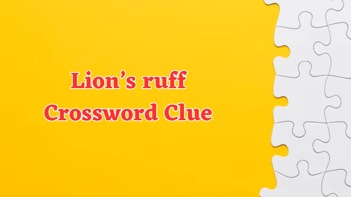 Lion’s ruff Crossword Clue 4 Letters