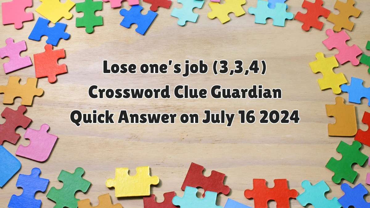 Lose one’s job (3,3,4)​ Crossword Clue