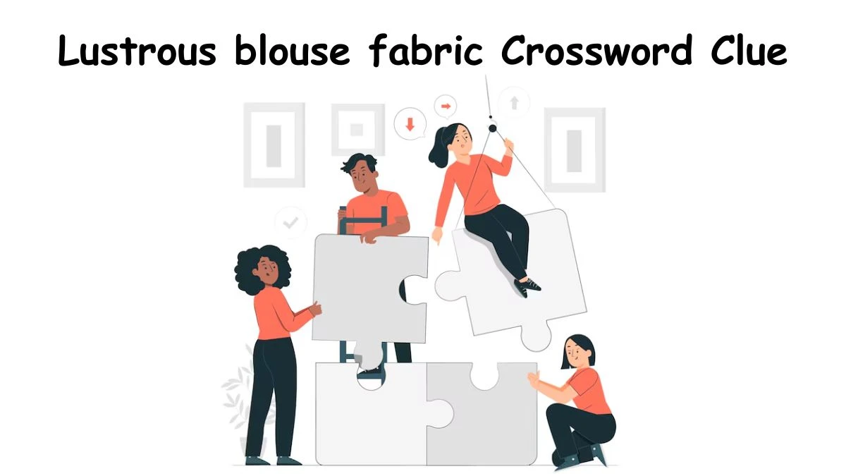 Lustrous blouse fabric Crossword Clue