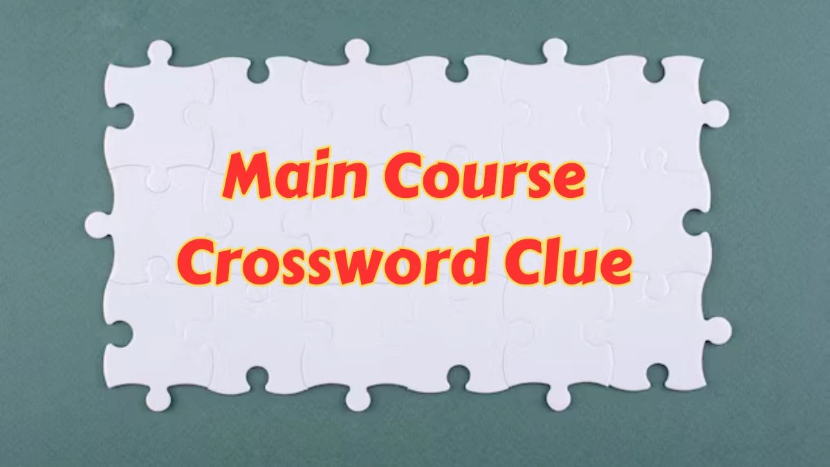 Main course Crossword Clue 6 Letters