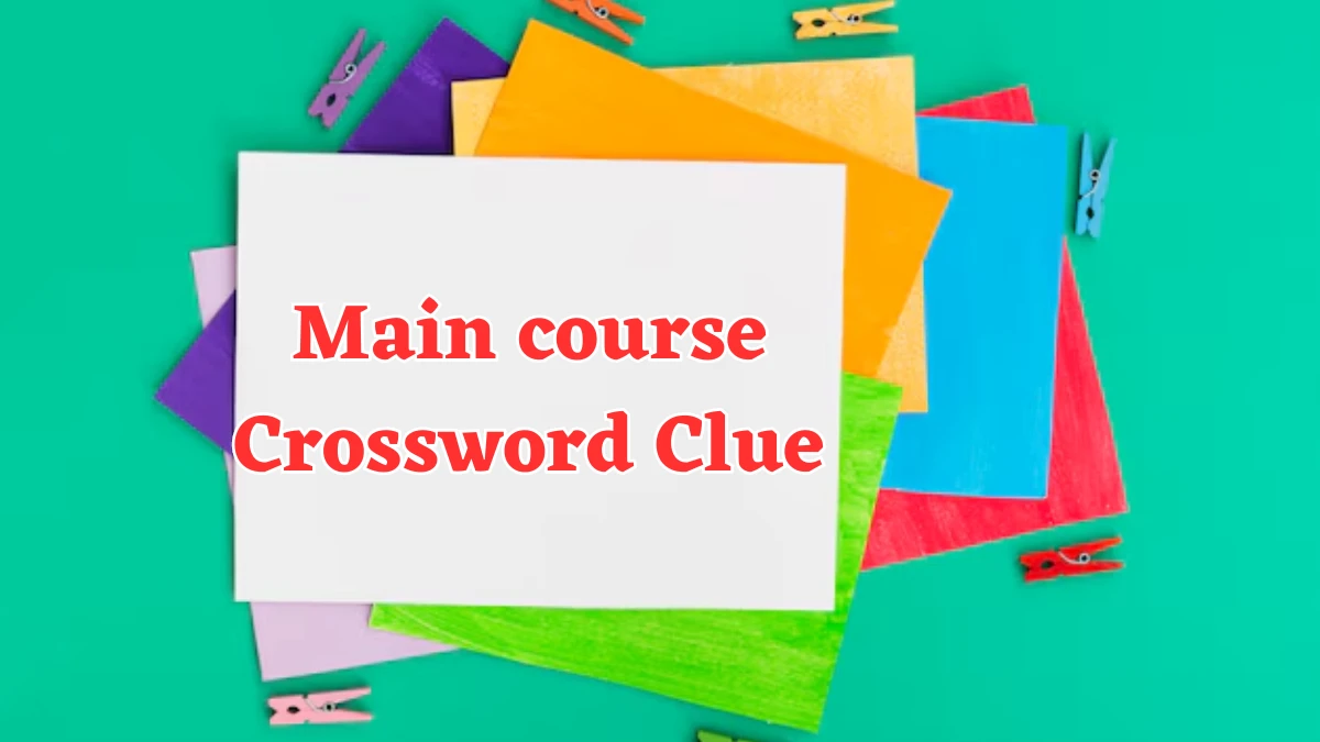 Main course Crossword Clue 6 Letters