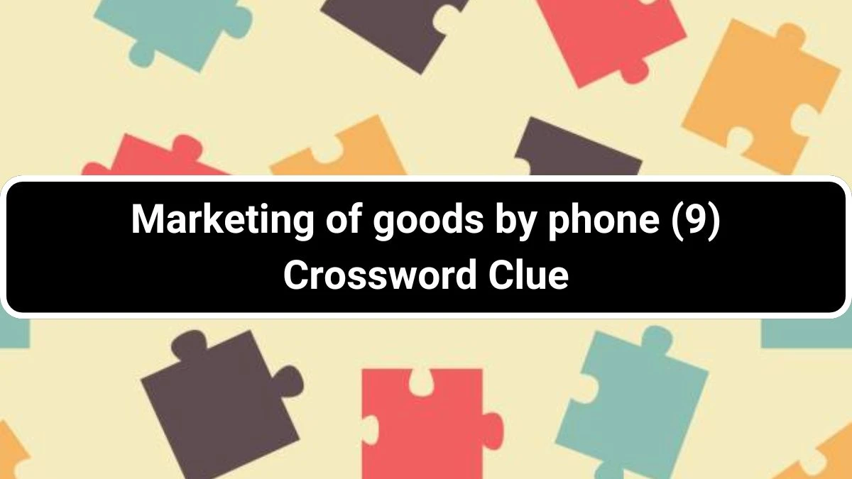 Marketing of goods by phone (9) Crossword Clue