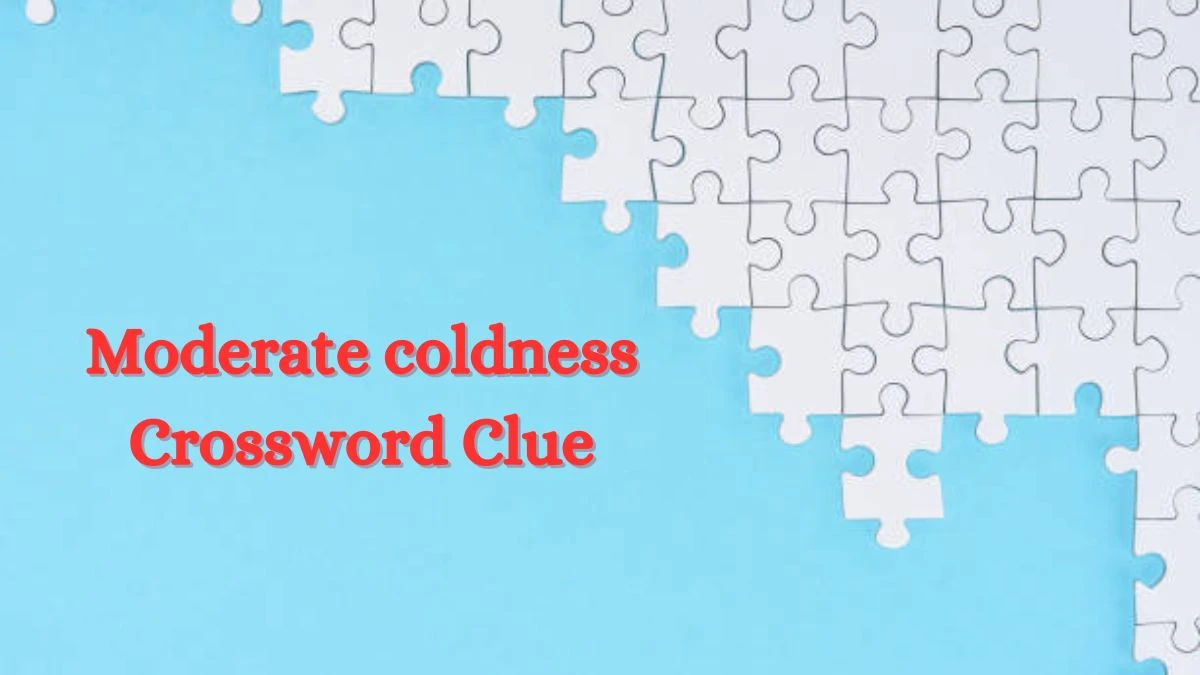 Moderate coldness Crossword Clue Irish Daily Mail Quick Answer
