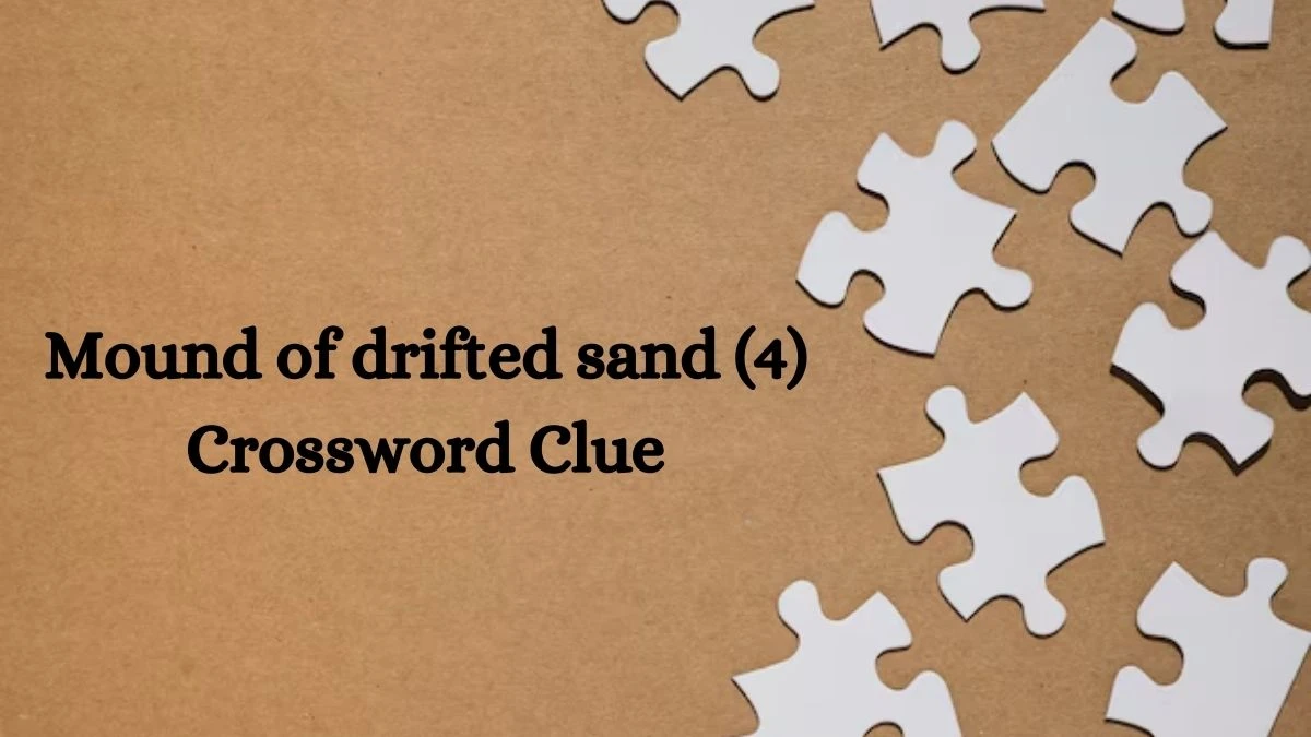 Mound of drifted sand (4)  Crossword Clue