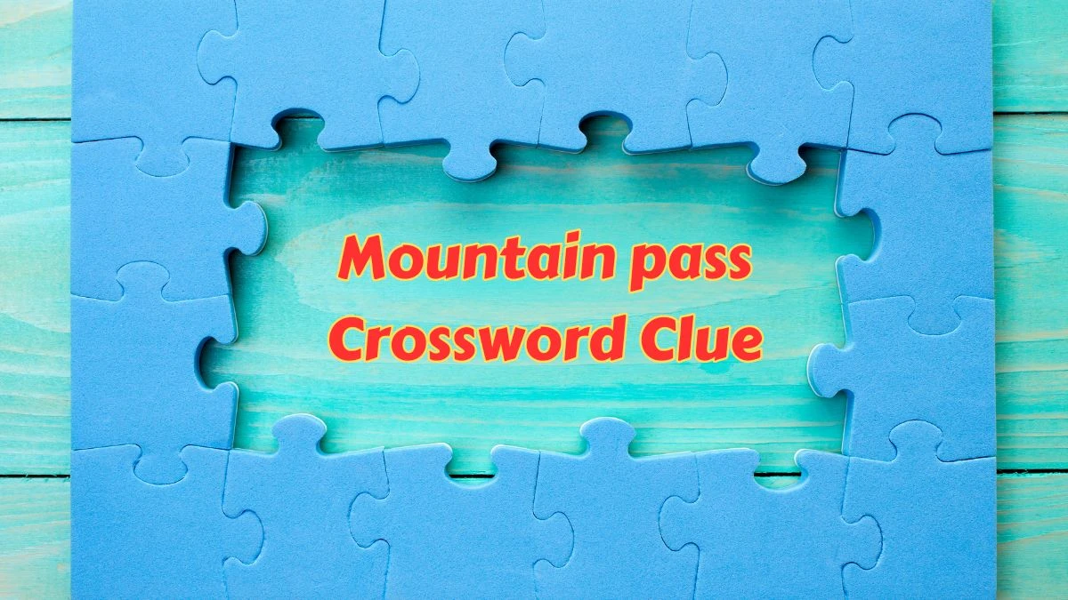 Mountain pass Crossword Clue 3 Letters