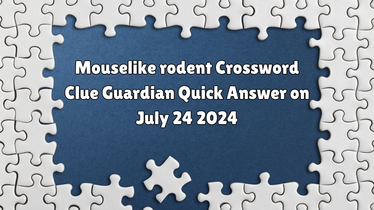 ​Mouselike rodent Crossword Clue