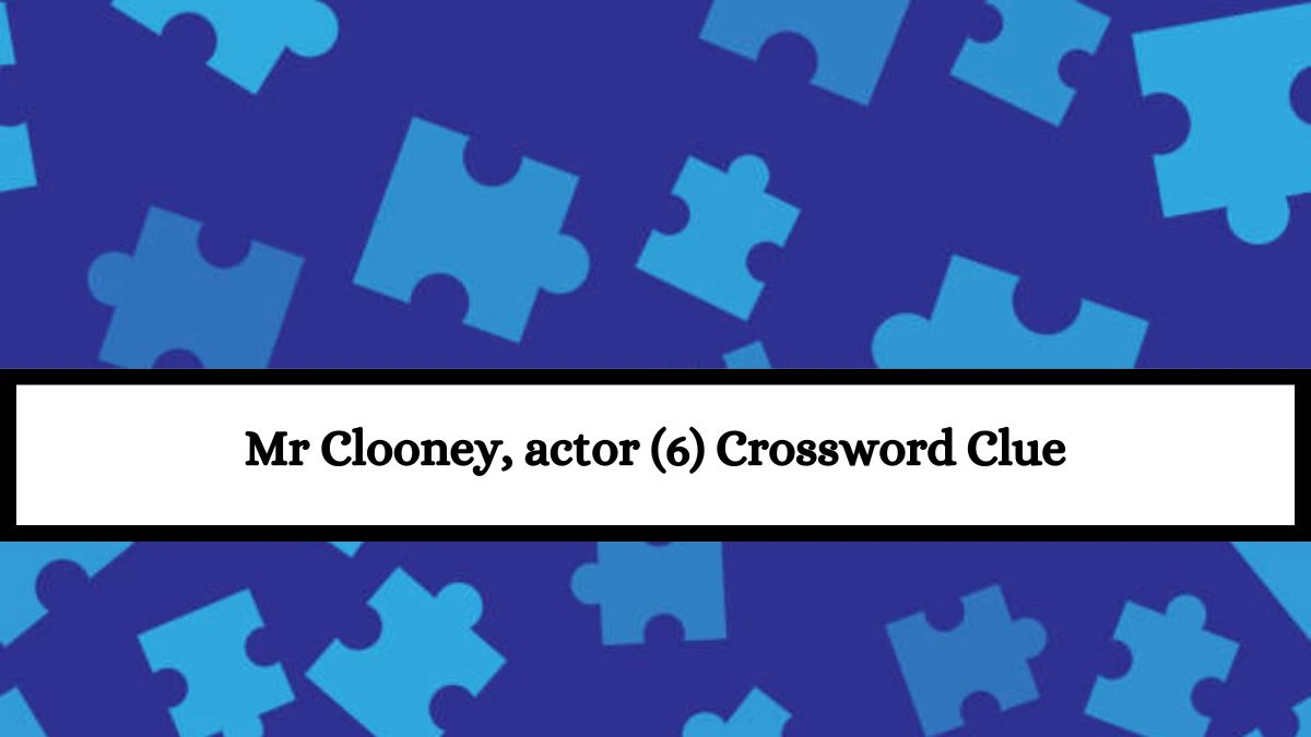 Mr Clooney, actor (6) Crossword Clue