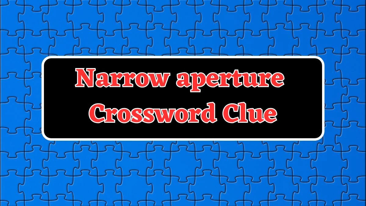 Narrow aperture Crossword Clue 4 Letters