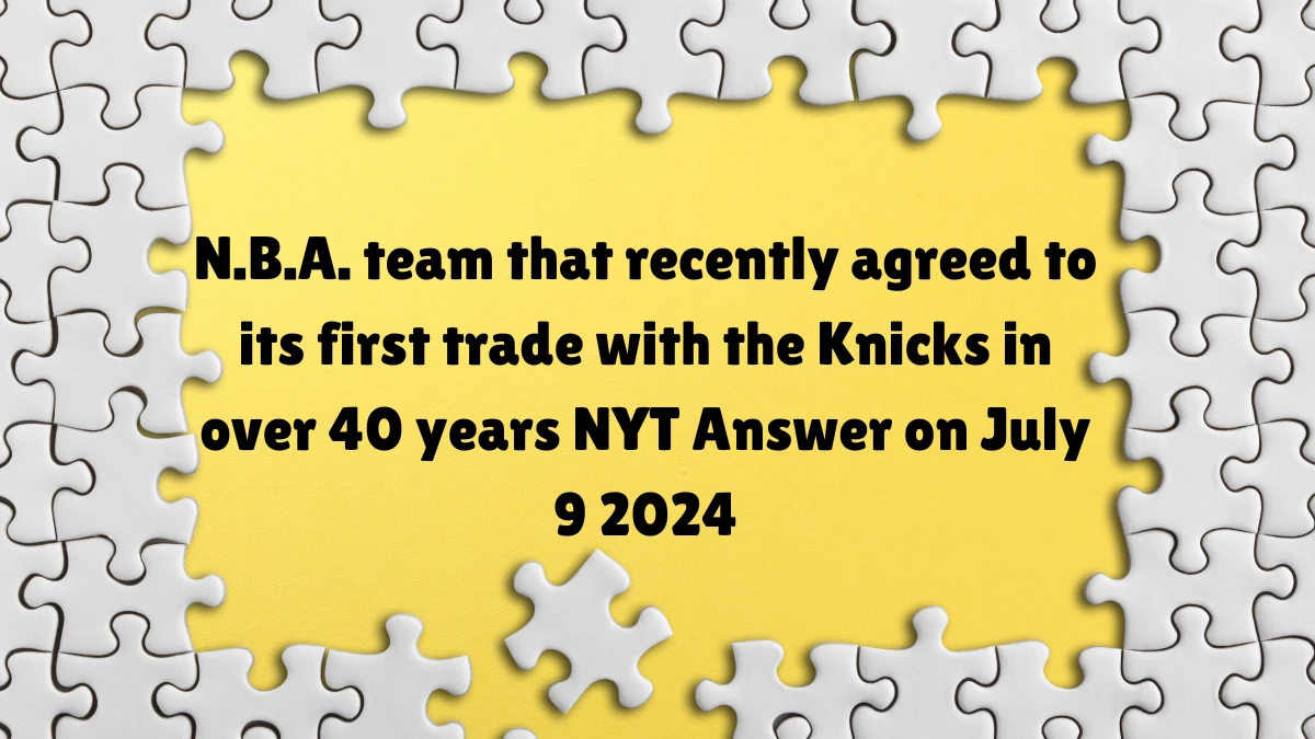 N.B.A. team that recently agreed to its first trade with the Knicks in over 40 years NYT