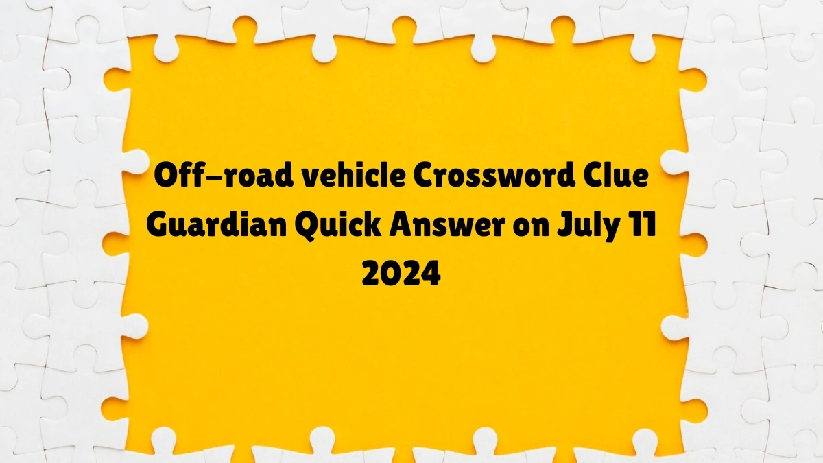 ​Off-road vehicle Crossword Clue